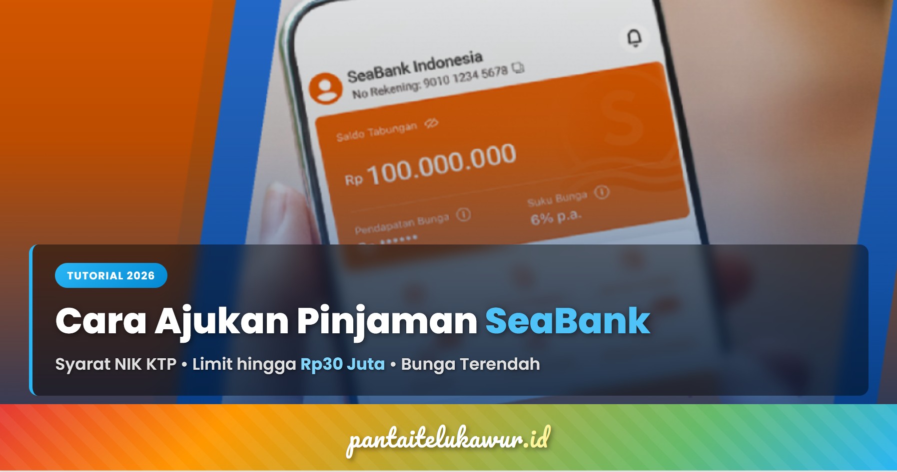 Cara Ajukan Pinjaman SeaBank 2026, Syarat NIK KTP, Limit hingga Rp30 Juta & Bunga Terendah