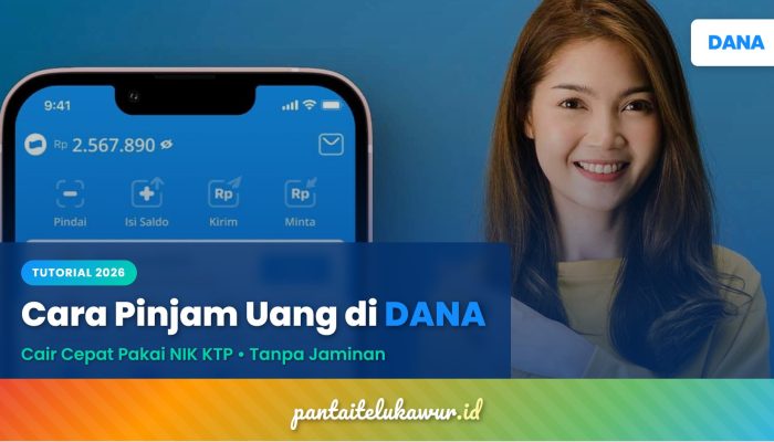 Cara Pinjam Uang di DANA Cicil 2026, Cair Cepat Cuman Pakai NIK KTP Tanpa Survei dan Jaminan