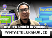 Under Invoicing: Praktik Kecurangan Ekspor yang Merugikan Keuangan Negara dan Wajib Diwaspadai